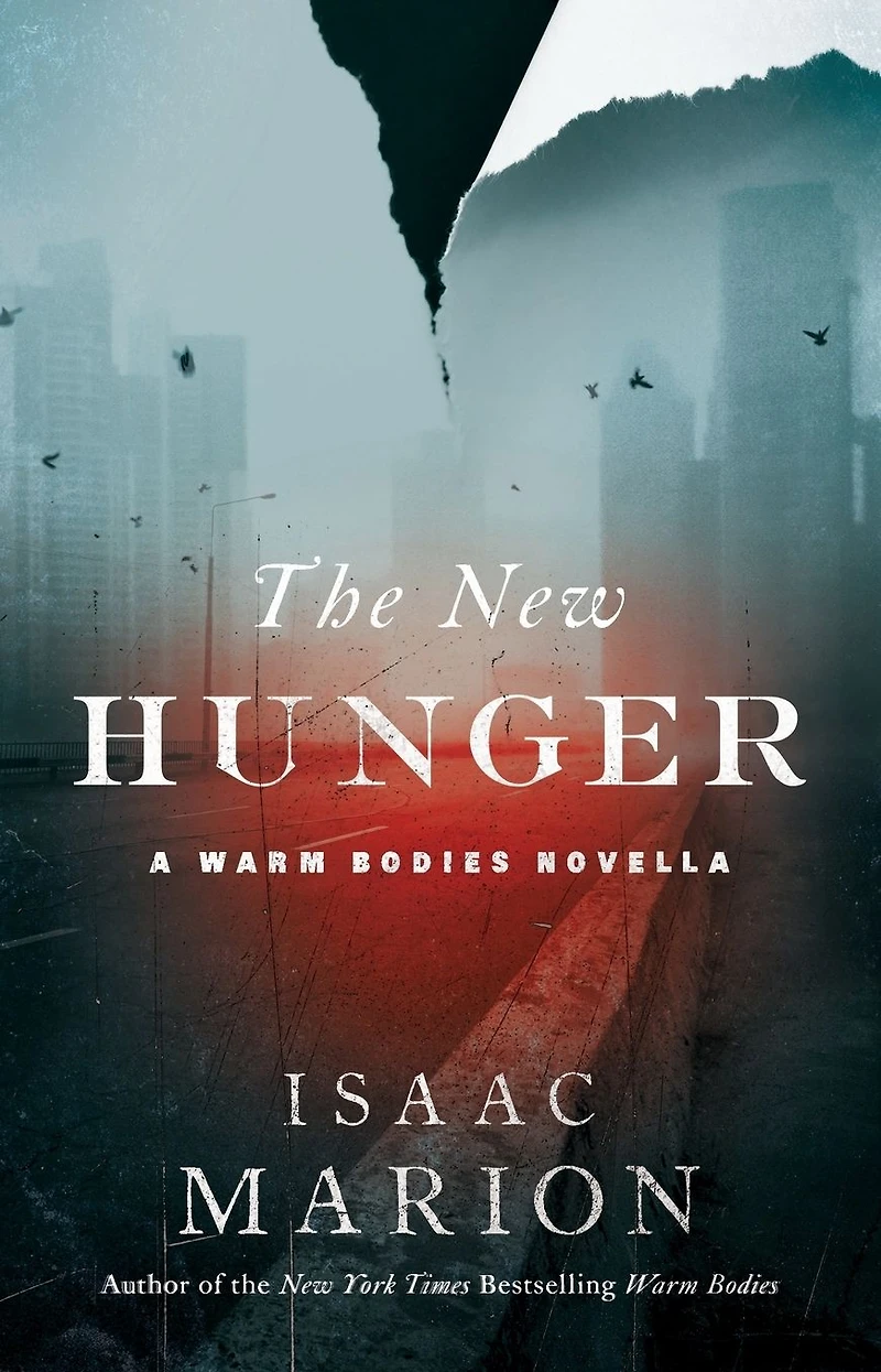 The New Hunger: A Warm Bodies Novella (The Prequel to Bodies)