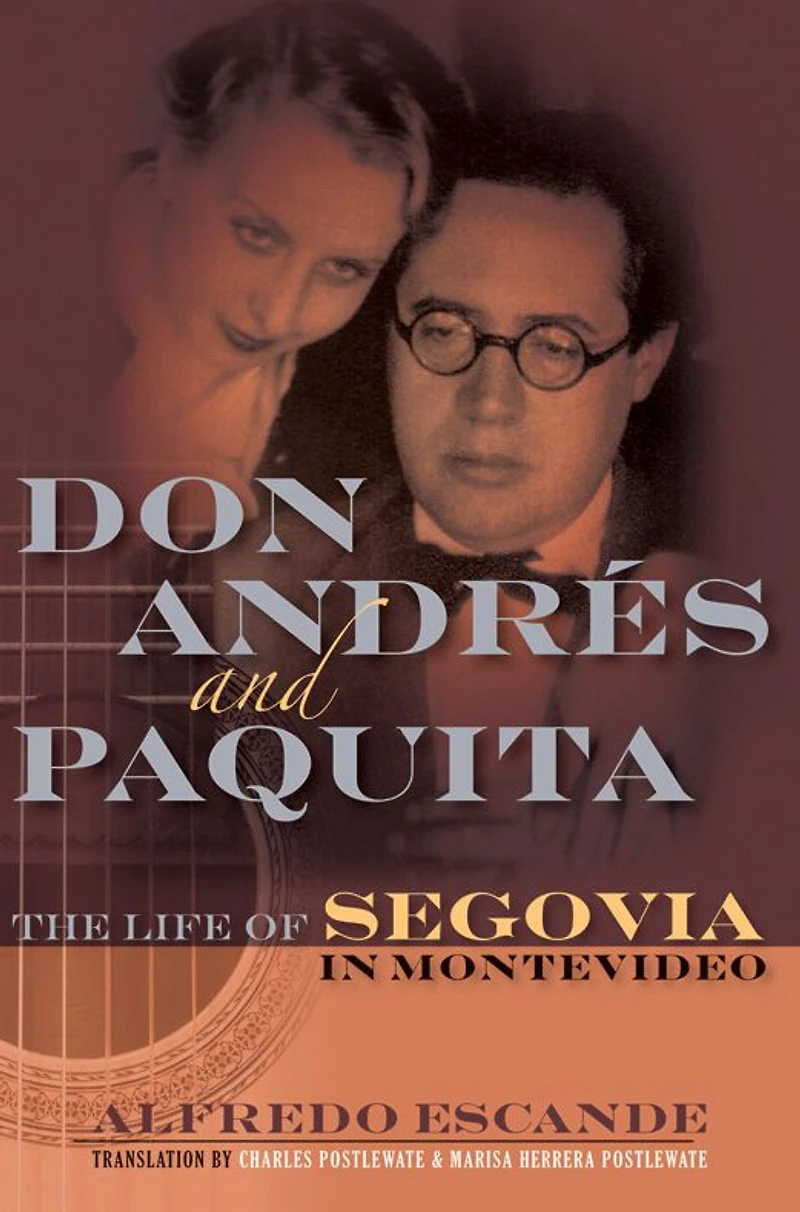 Don Andres and Paquita: The Life of Segovia Montevideo