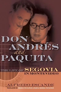Don Andres and Paquita: The Life of Segovia Montevideo