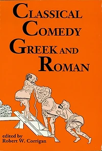 Classical Comedy - Greek and Roman: Six Plays