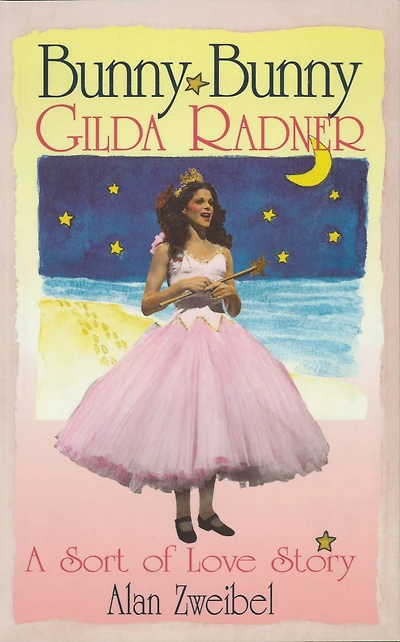 Bunny Bunny: Gilda Radner: A Sort of Love Story