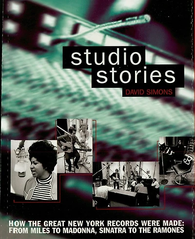 Studio Stories: How the Great New York Records Were Made: From Miles to Madonna, Sinatra to The Ramones