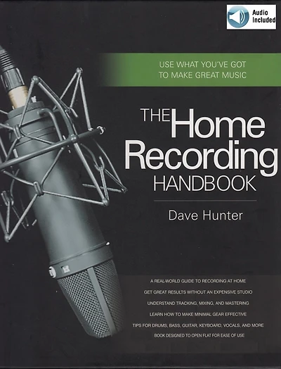 The Home Recording Handbook: Use What You've Got to Make Great Music