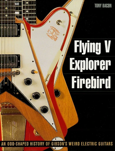 Flying V, Explorer, Firebird: An Odd-Shaped History of Gibson's Weird Electric Guitars