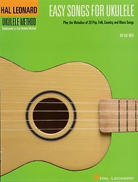 Easy Songs for Ukulele: Play the Melodies of 20 Pop, Folk, Country, and Blues