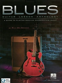 Blues Guitar Lesson Anthology: A Guide to Playing Genuine Houserockin' Music