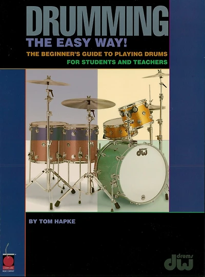 Drumming The Easy Way! (Music Instruction): Beginner's Guide to Playing Drums for Students and Teachers
