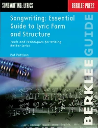 Songwriting: Essential Guide to Lyric Form and Structure: Tools and Techniques for Writing Better Lyrics