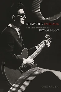 Rhapsody Black: The Life and Music of Roy Orbison