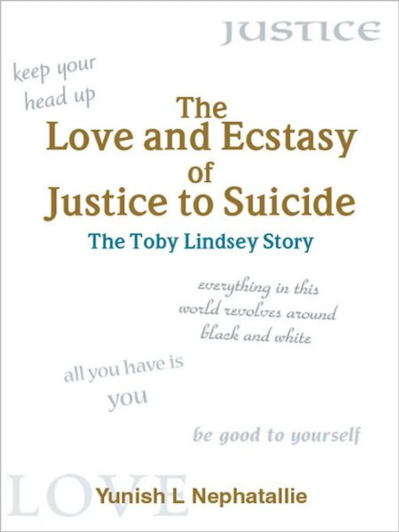 The Love and Ecstasy of Justice to Suicide: The Toby Lindsey Story