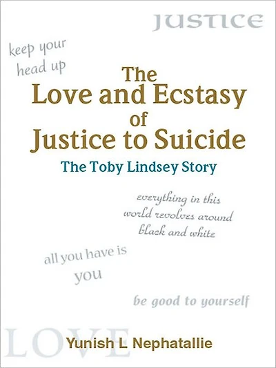 The Love and Ecstasy of Justice to Suicide: The Toby Lindsey Story