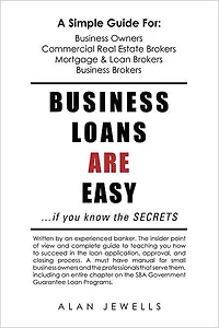 Business Loans Are Easy. . .if you know the SECRETS: if you know the SECRETS