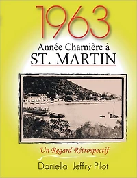 1963 - Une Année Charnière à St. Martin: Un Regard Retrospectif