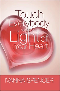 Touch Everybody with the Light of Your Heart