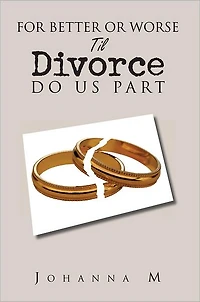 For Better or Worse Til Divorce Do Us Part