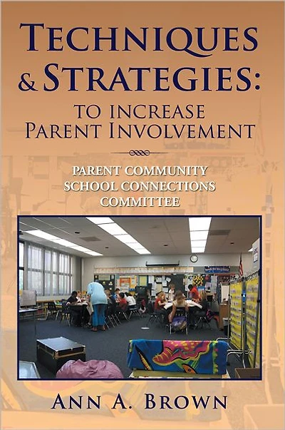 Techniques & Strategies: To Increase Parent Involvement: Community School Connections Committee
