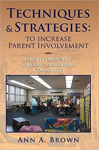 Techniques & Strategies: To Increase Parent Involvement: Community School Connections Committee