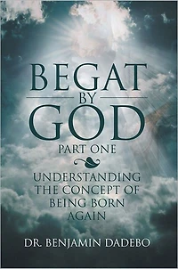 Begat By God: Understanding the Concept of Being Born Again