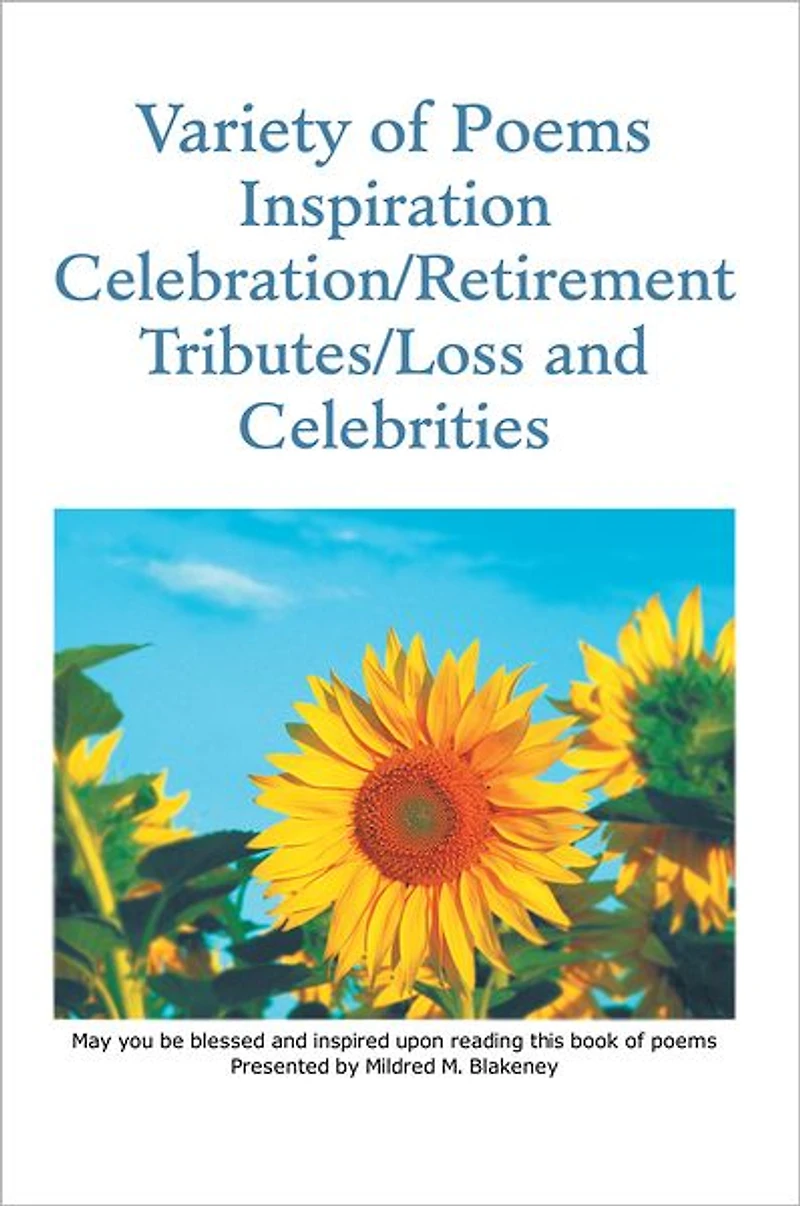 Variety of Poems Inspiration Celebration/Retirement Tributes/Loss and Celebrities