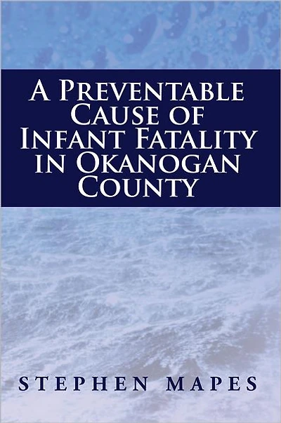 A Preventable Cause of Infant Fatality in Okanogan County