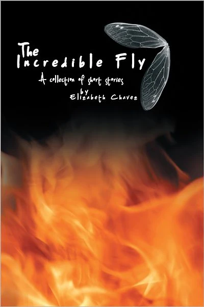 The Incredible Fly: A collection of short stories