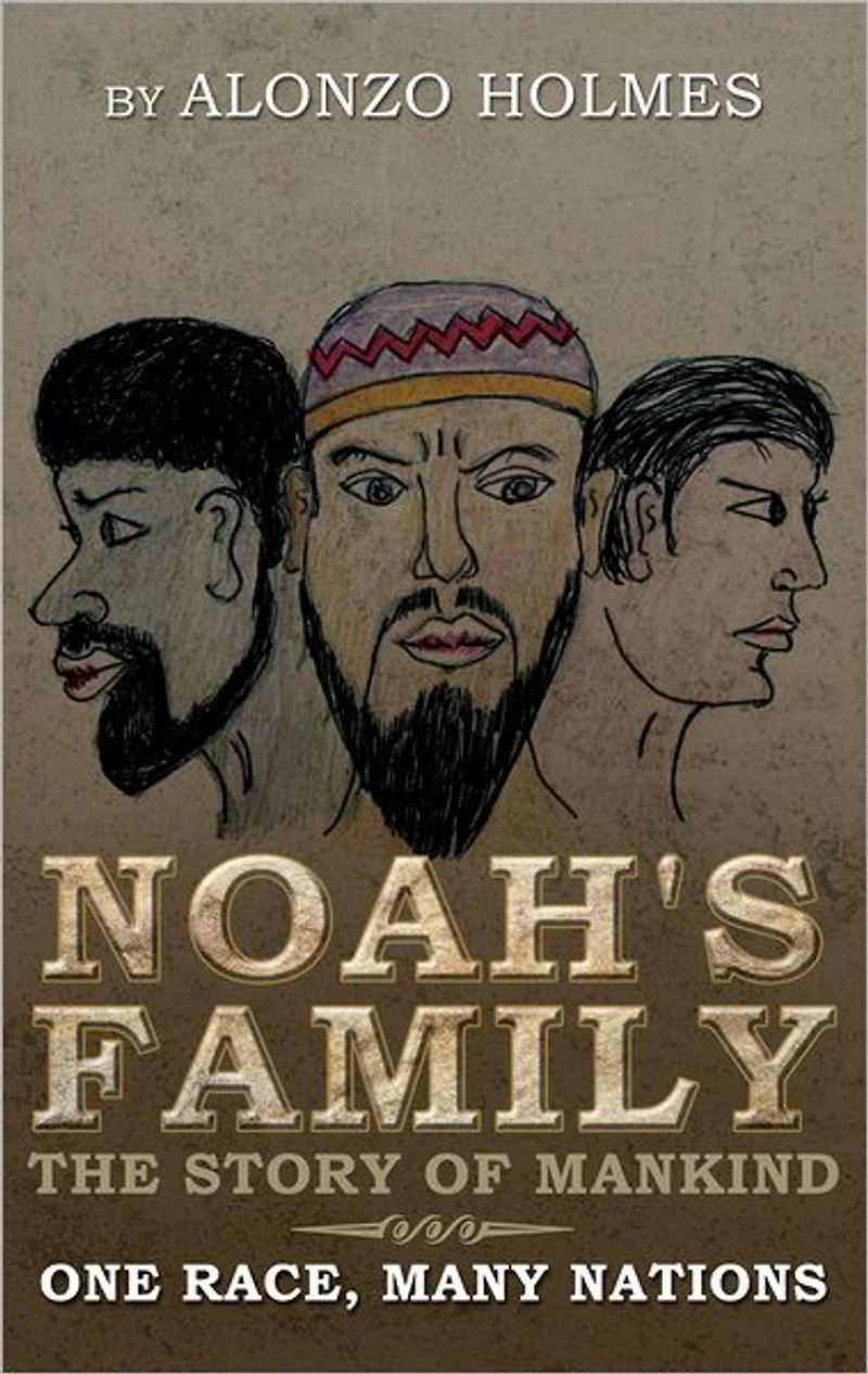Noah's Family The Story of Mankind: One Race, Many Nations