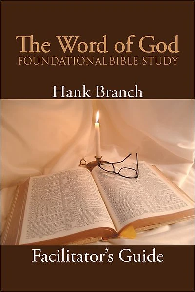 The Word of God Foundational Bible Study: The Facilitator's Guide