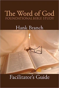 The Word of God Foundational Bible Study: The Facilitator's Guide