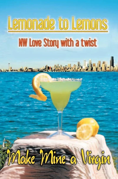 Lemonade to Lemons: NW Love Story with a Twist
