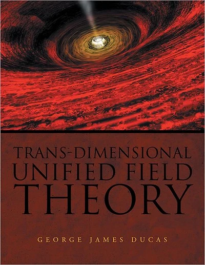 Trans-Dimensional Unified Field Theory