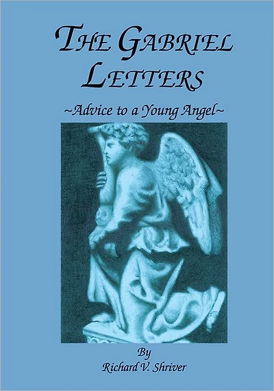 The Gabriel Letters: Advice to a Young Angel