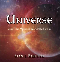 UNIVERSE: And The Spiritual World We Live In