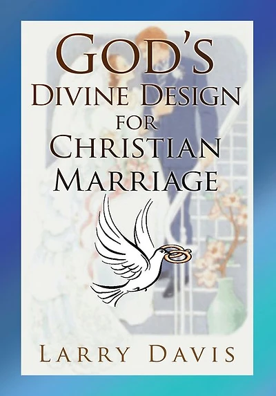 God's Divine Design for Christian Marriage