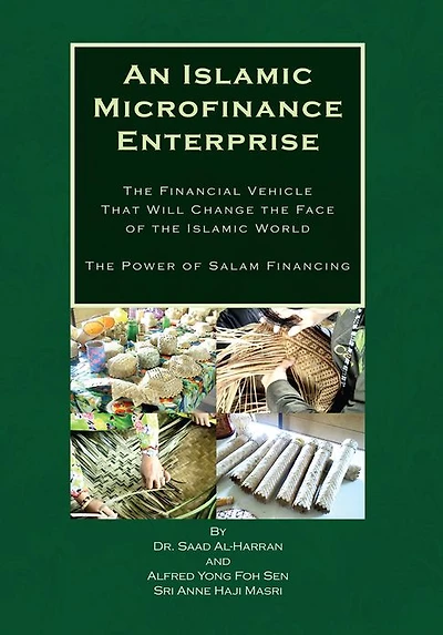An Islamic Microfinance Enterprise: The Financial Vehicle That Will Change the Face of the Islamic World The Power of Salam Financing
