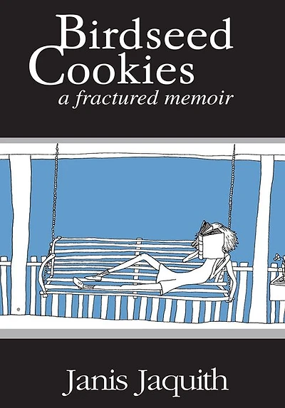 Birdseed Cookies: a fractured memoir