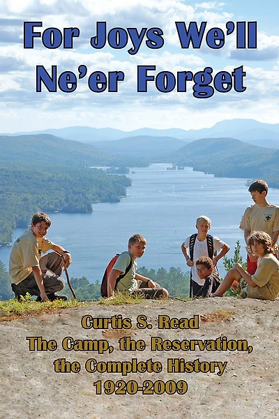 For Joys We'll Ne'er Forget: Curtis S. Read The Camp, the Reservation, the Complete History 1920-2009