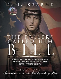 the Fellers Called Him Bill (Book I): Secession and Outbreak of War