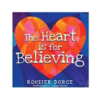 The Heart is for Believing