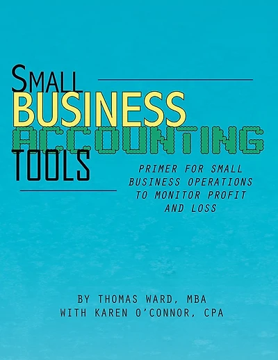 Small Business Accounting Tools: Primer for Small Business Operations to Monitor Profit and Loss