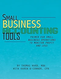 Small Business Accounting Tools: Primer for Small Business Operations to Monitor Profit and Loss