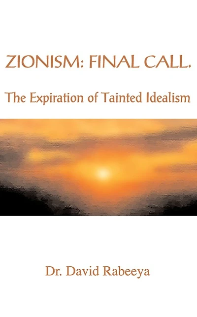 Zionism: Final Call: The Expiration of Tainted Idealism