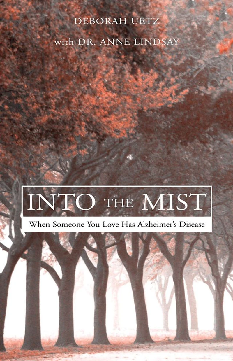 Into The Mist: When Someone You Love Has Alzheimer's Disease