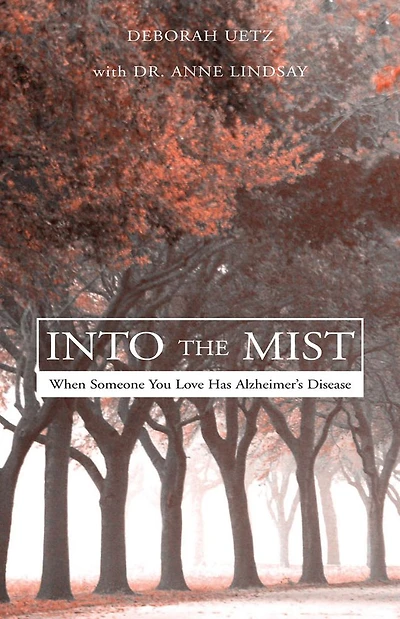 Into The Mist: When Someone You Love Has Alzheimer's Disease