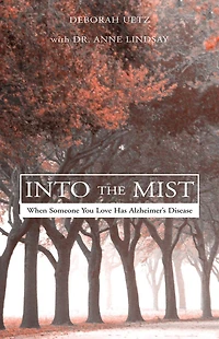 Into The Mist: When Someone You Love Has Alzheimer's Disease