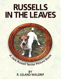 Russells in the Leaves: A Jack Russell Terrier Picture Book