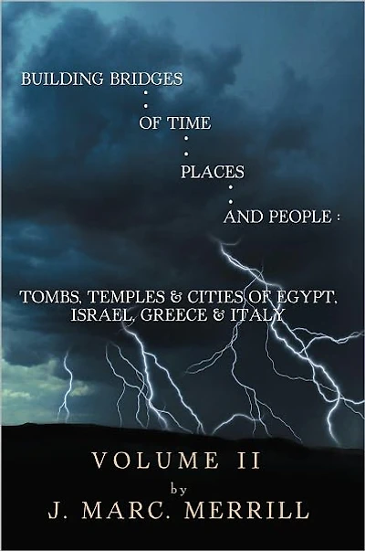 Building Bridges of Time, Places, and People: Volume II: Tombs, Temples & Cities of Egypt, Israel, Greece & Italy