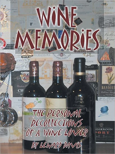 Wine Memories: The Personal Recollections Of A Wine Lover