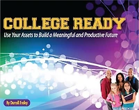 College Ready: Use Your Assets to Build a Meaningful and Productive Future