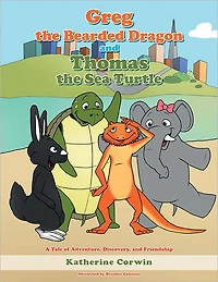 Greg the Bearded Dragon and Thomas Sea Turtle: A Tale of Adventure, Discovery, Friendship