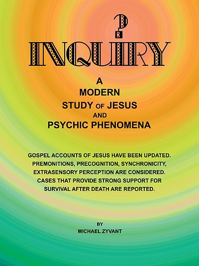 Inquiry: A Modern Study ofJesus and Psychic Phenomena